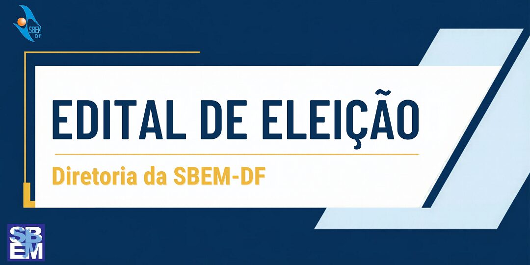 Edital Aberto: Convocação para as Eleições da Diretoria e Conselho Fiscal da SBEM-DF (Triênio 2027–2030)